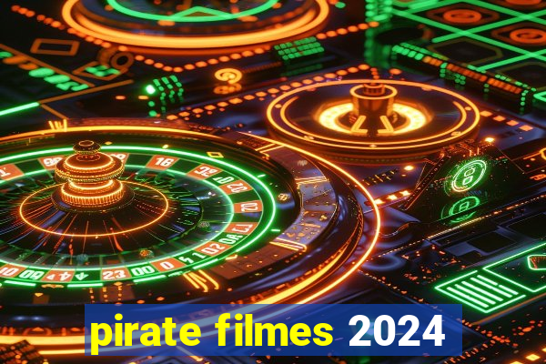 pirate filmes 2024